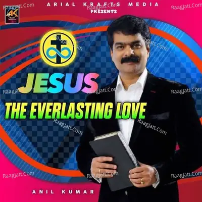 Jesus The Everlasting Love - Anil Kumar