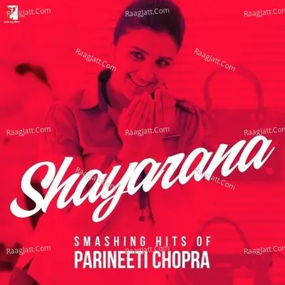 Shayarana - Smashing Hits Of Parineeti Chopra Poster
