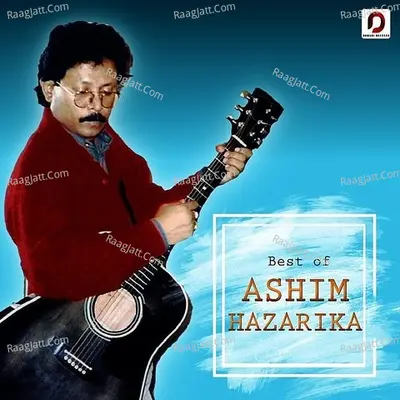 Best Of Ashim Hazarika - Ashim Hazarika