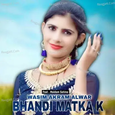 Bhandi Matka K - Wasim Akram Alwar
