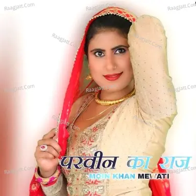 Parveen Ka Raj - Moin Khan Mewati