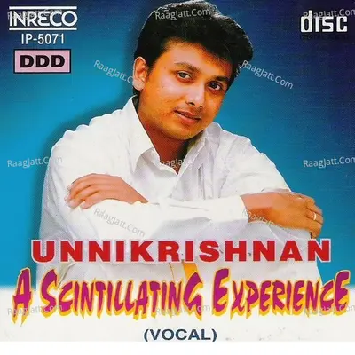 A Scintillating Experience - Unni Krishnan