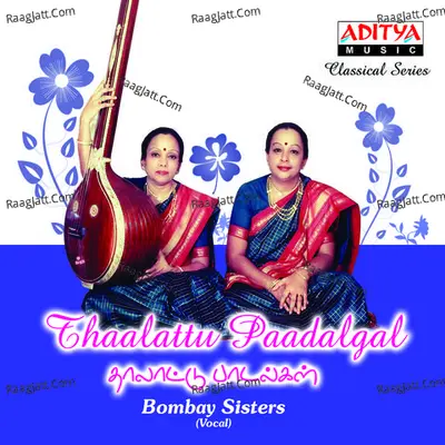Thaalattu Paadalgal - Bombay Sisters