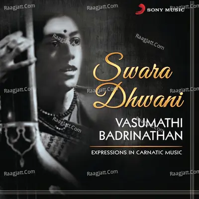 Swara Dhwani (Expressions in Carnatic Music) - Vasumathi Badrinathan
