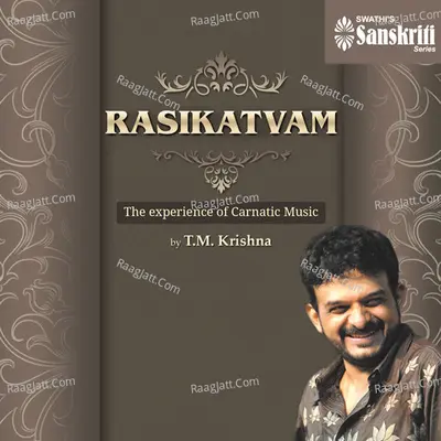 Rasikatvam: The Experience of Carnatic Music - T.M. Krishna