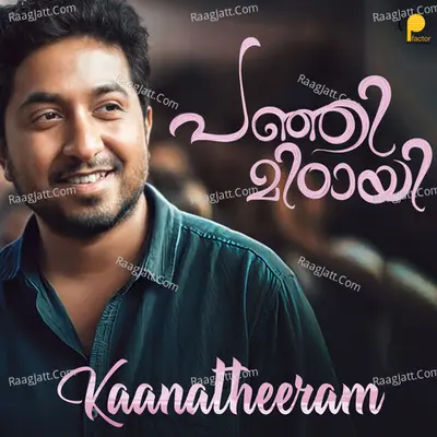 Kaanatheeram (From "Panjimittayi")