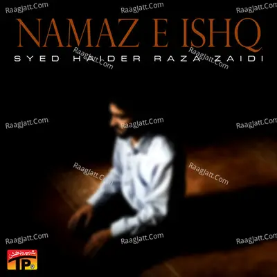 Namaz E Ishq - Syed Haider Raza Zaidi