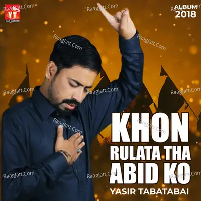 Khon Rulata Tha Abid Ko, Vol. 2018 - Yasir Tabatabai