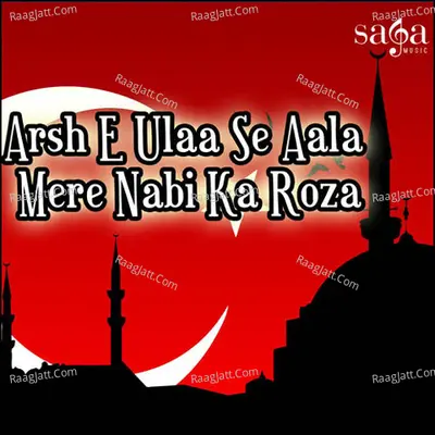 Arsh E Ulaa Se Aala Mere Nabi Ka Roza - Owias Raza Qadri Attari