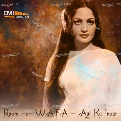 Rasm-E-Wafa / Aaj Ka Insan - Nahid Akhtar