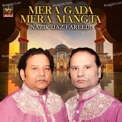 Mera Gada Mera Mangta - Nazir Ijaz Fareedi