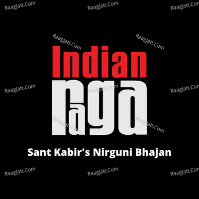 Sant Kabir's Nirguni Bhajan