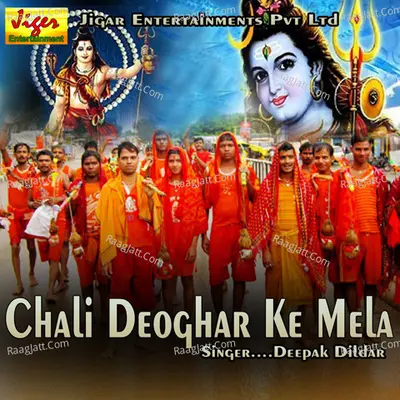 Chali Deoghar Ke Mela - Deepak Dildar