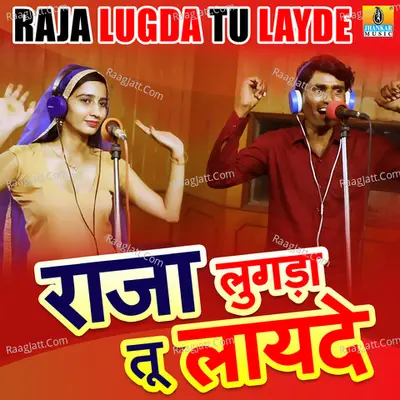 Raja Lugda Tu Layde - Single