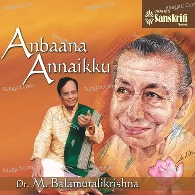 Anbaana Annaikku - M. Balamuralikrishna