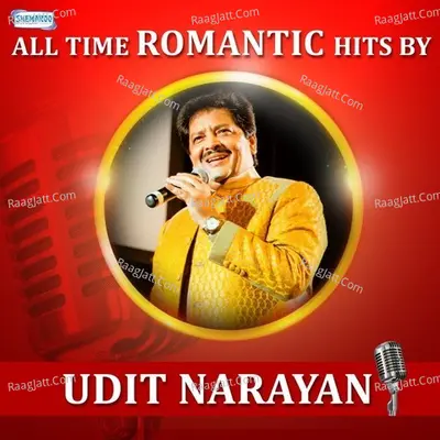 All Time Romantic Hits By Udit Narayan - Udit Narayan