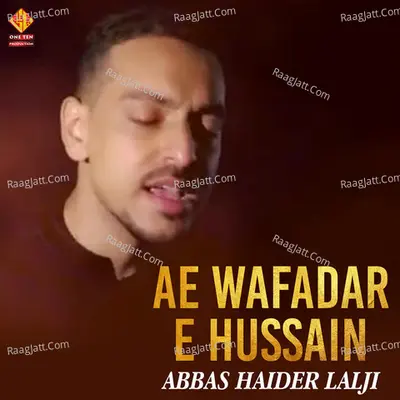 Ae Wafadar E Hussain - Abbas Haider Lalji