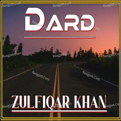 Dard - Zulfiqar Khan