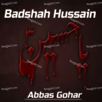 Badshah Hussain - Abbas Gohar