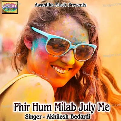 Phir Hum Milab July Me - Akhilesh Bedardi