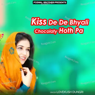 Kiss De De Bhyali Chocolaty Hoth Pa - lovekush dungri