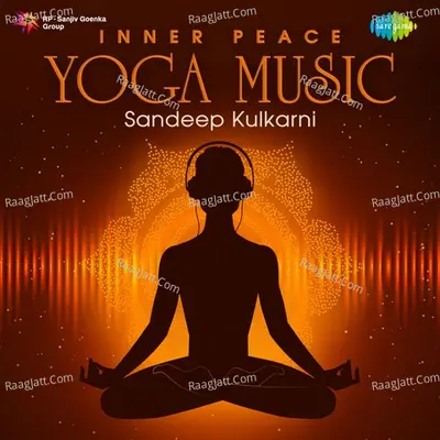 Inner Peace Yoga Music - Sandeep Kulkarni