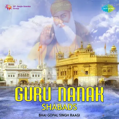 Guru Nanak Shabads - Bhai Gopal Singh Ragi