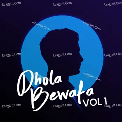 Dhola Bewafa, Vol. 1 - Shahbaz Khalti