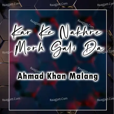 Kar Ke Nakhre Morh Gali Da Poster