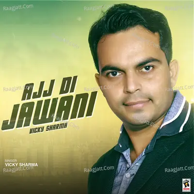 Ajj Di Jawani - Vicky Sharma