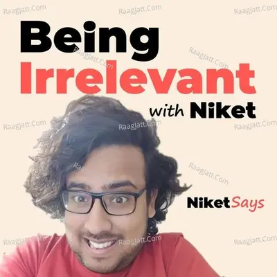 Being Irrelevant with Niket - season - 1 - Niket