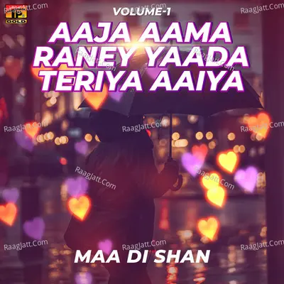 Aaja Aama Raney Yaada Teriya Aaiya, Vol. 1 - Maa Di Shan