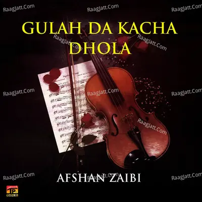 Gulah da Kacha Dhola - Afshan Zaibi