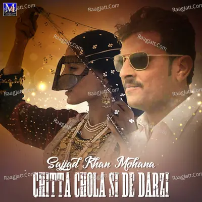 Chitta Chola Si De Darzi - Sajjad Khan Mohana