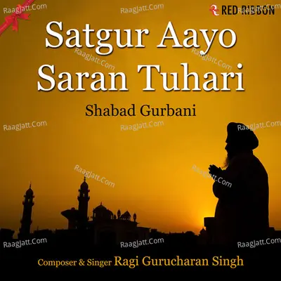 Satgur Aayo Saran Tuhari - Shabad Gurbani - Ragi Gurucharan Singh