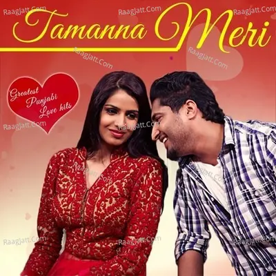 Tamanna Meri - Greatest Punjabi Love Hits Poster