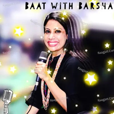 BAAT WITH BARSHA  - season - 1 - BARSHA CHABARIA