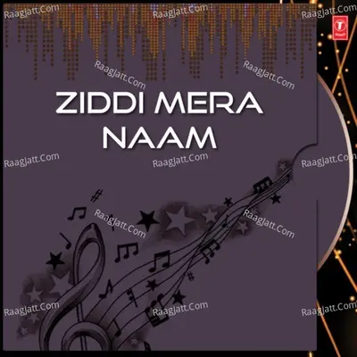 Ziddi Mera Naam - Asha Bhosle