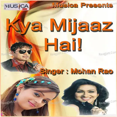 Kya Mizaz Hai - Mohan Rao