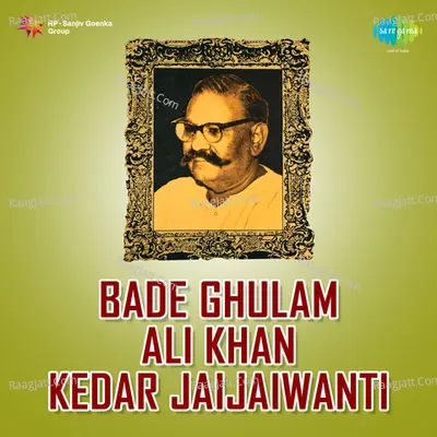 Bade Ghulam Ali Khan Kedar Jaijaiwanti - Ustad Bade Ghulam Ali Khan