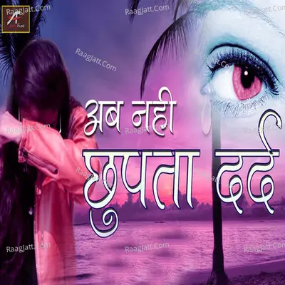 Ab Nahi Chupta Dard