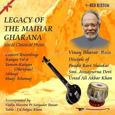 Legacy Of The Maihar Gharana Vol.6 - Vinay Bharat Ram
