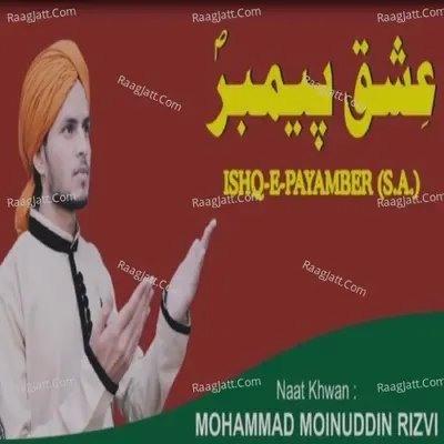Ishq E Payamber - Mohammad Moinuddin Rizvi