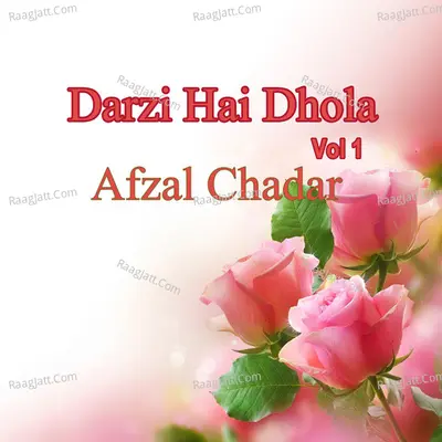 Darzi Hai Dhola, Vol. 1 - Afzal Chadar