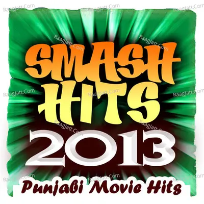 Smash Hits 2013 - Punjabi Movie Hits - Sachin Ahuja