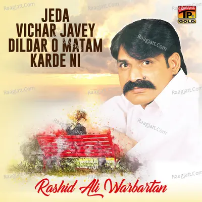 Jeda Vichar Javey Dildar O Matam Karde Ni - Rashid Ali Warbartan