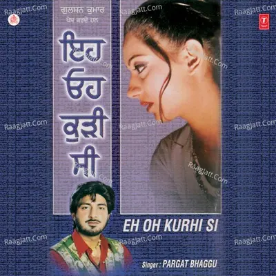 Eh Oh Kurhi Si - Pargat Baggu