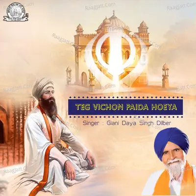 Teg Vichon Paida Hoeya - Giani Daya Singh Dilber