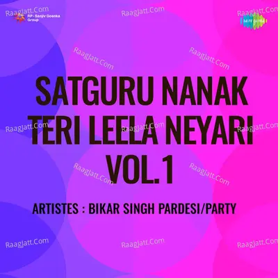 Satguru Nanak Teri Leela Neyari Vol 1 - Bikar Singh Pardesi
