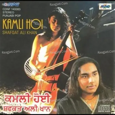 Shafaqat Ali Khan - Kamli Hoi - Shafqat Ali Khan